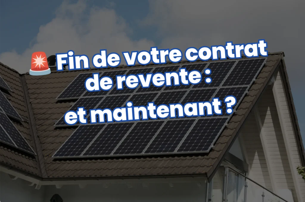 Fin de contrat de revente photovoltaïque : que faire ?