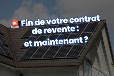 Fin de contrat de revente photovoltaïque : que faire ?
